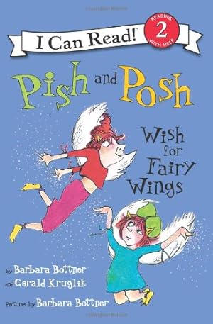 Imagen del vendedor de Pish and Posh Wish for Fairy Wings (I Can Read Level 2) by Bottner, Barbara, Kruglik, Gerald [Paperback ] a la venta por booksXpress