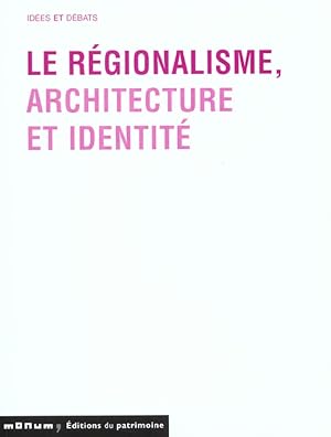 Bild des Verkufers fr Le rgionalisme, architecture et identit zum Verkauf von Papier Mouvant