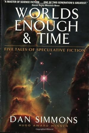 Seller image for Worlds Enough & Time: Five Tales of Speculative Fiction by Simmons, Dan [Paperback ] for sale by booksXpress