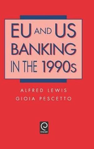 Bild des Verkufers fr EU and US Banking in the 1990s by Lewis, Alfred, Pescetto, Gioia, Lewis, Andrew [Hardcover ] zum Verkauf von booksXpress