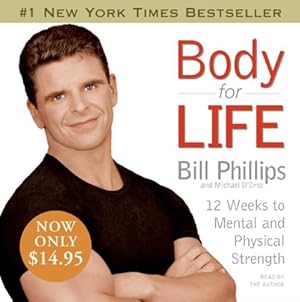 Seller image for Body For Life: 12 Weeks to Mental and Physical Strength by Phillips, Bill, D'Orso, Michael [Audio CD ] for sale by booksXpress