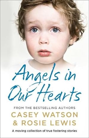 Imagen del vendedor de Angels in Our Hearts: A moving collection of true fostering stories by Lewis, Rosie, Watson, Casey [Paperback ] a la venta por booksXpress
