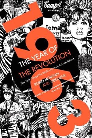 Bild des Verkufers fr 1963: The Year of the Revolution: How Youth Changed the World with Music, Art, and Fashion by Leve, Ariel, Morgan, Robin [Paperback ] zum Verkauf von booksXpress