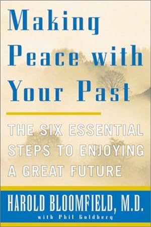 Imagen del vendedor de Making Peace with Your Past: The Six Essential Steps to Enjoying a Great Future by Bloomfield, Harold H [Paperback ] a la venta por booksXpress