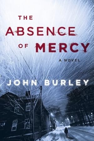 Seller image for The Absence of Mercy: A Novel by Burley, John [Paperback ] for sale by booksXpress