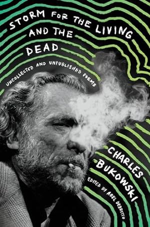 Seller image for Storm for the Living and the Dead: Uncollected and Unpublished Poems by Bukowski, Charles [Hardcover ] for sale by booksXpress