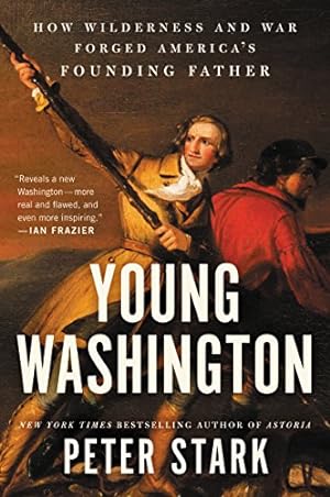 Imagen del vendedor de Young Washington: How Wilderness and War Forged Americas Founding Father by Stark, Peter [Paperback ] a la venta por booksXpress