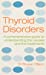 Seller image for Thyroid Disorders: A Comprehensive Guide to Understanding the Causes and the Treatments [Soft Cover ] for sale by booksXpress