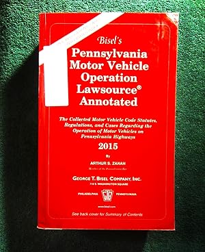 Seller image for Bisel's Pennsylvania Motor Vehicle Operation Lawsource Annotated: The Collected Motor Vehicle Code Statutes, Regulations, and Cases 2015 for sale by My November Guest Books