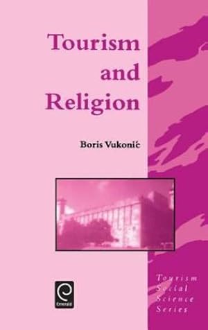 Imagen del vendedor de Tourism and Religion (Tourism Social Science Series) by Vukonic, Boris, Boris Vukonic, Vukonic, Jafari, Jafar [Hardcover ] a la venta por booksXpress