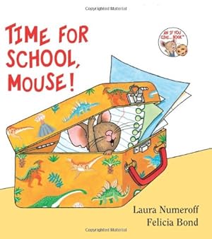 Image du vendeur pour Time for School, Mouse! (If You Give.) by Numeroff, Laura [Board book ] mis en vente par booksXpress