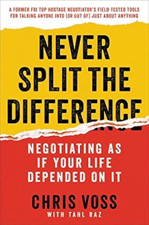 Seller image for Never Split the Difference: Negotiating As If Your Life Depended On It by Voss, Chris, Raz, Tahl [Hardcover ] for sale by booksXpress