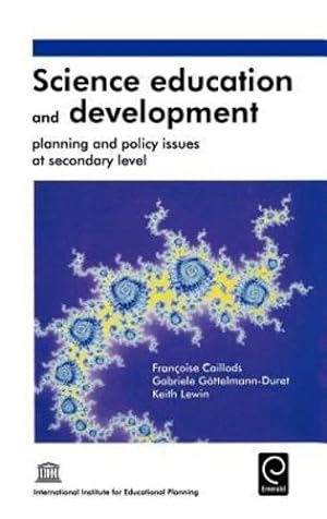 Seller image for Science Education and Development: Planning and Policy Issues at Secondary Level by Caillods, Francoise, Gottelmann-Duret, Gabriele, Lewin, Keith [Hardcover ] for sale by booksXpress