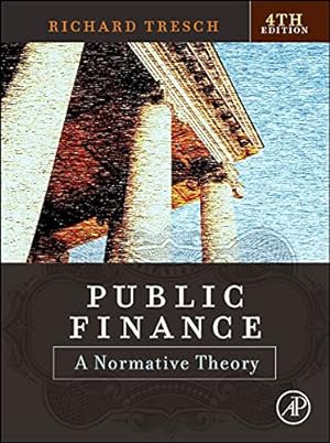 Imagen del vendedor de Public Finance: A Normative Theory by Tresch, Richard W. [Paperback ] a la venta por booksXpress