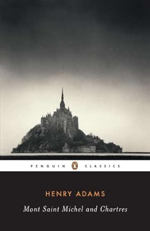 Seller image for Mont-Saint-Michel and Chartres (Penguin Classics) by Adams, Henry [Paperback ] for sale by booksXpress