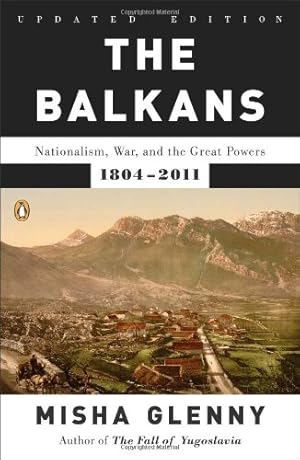 Immagine del venditore per The Balkans: Nationalism, War, and the Great Powers, 1804-2011 by Glenny, Misha [Paperback ] venduto da booksXpress