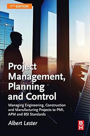 Seller image for Project Management, Planning and Control: Managing Engineering, Construction and Manufacturing Projects to PMI, APM and BSI Standards by Lester Qualifications: CEng FICE FIMech.E FIStruct.E FAPM, Albert [Paperback ] for sale by booksXpress