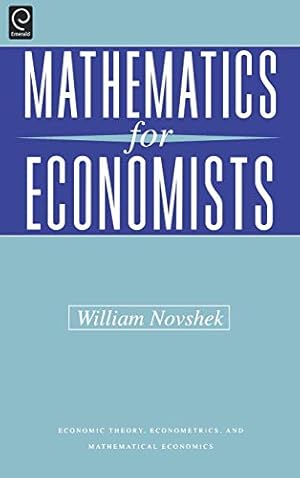 Seller image for Mathematics for Economists (Economic Theory, Econometrics, and Mathematical Economics) (Economic Theory, Econometrics, and Mathematical Economics) by Novshek, William [Hardcover ] for sale by booksXpress