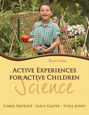 Imagen del vendedor de Active Experiences for Active Children: Science (3rd Edition) by Seefeldt, Carol, Galper, Alice, Jones, Ithel [Paperback ] a la venta por booksXpress