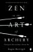 Image du vendeur pour Zen in the Art of Archery (Arkana) [Soft Cover ] mis en vente par booksXpress