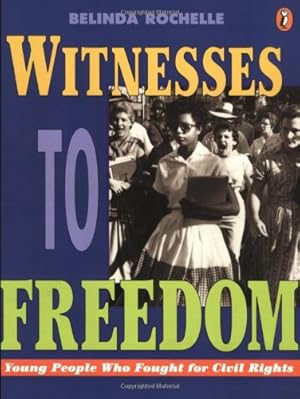 Seller image for Witnesses to Freedom: Young People Who Fought for Civil Rights by Rochelle, Belinda [Paperback ] for sale by booksXpress
