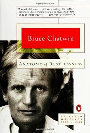 Image du vendeur pour Anatomy of Restlessness: Selected Writings 1969-1989 by Chatwin, Bruce [Paperback ] mis en vente par booksXpress