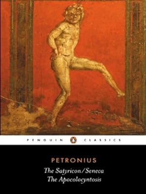 Seller image for The Satyricon and The Apocolocyntosis of the Divine Claudius (Penguin Classics) by Petronius, Seneca [Paperback ] for sale by booksXpress