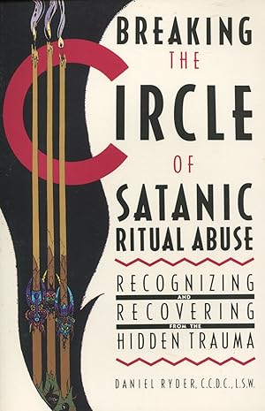 Seller image for Breaking the Circle of Satanic Ritual Abuse; recognizing and recovering from the hidden trauma for sale by Waysidebooks