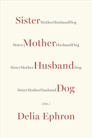 Seller image for Sister Mother Husband Dog: (Etc.) by Ephron, Delia [Paperback ] for sale by booksXpress