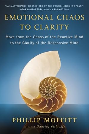Seller image for Emotional Chaos to Clarity: Move from the Chaos of the Reactive Mind to the Clarity of the Responsive Mind by Moffitt, Phillip [Paperback ] for sale by booksXpress