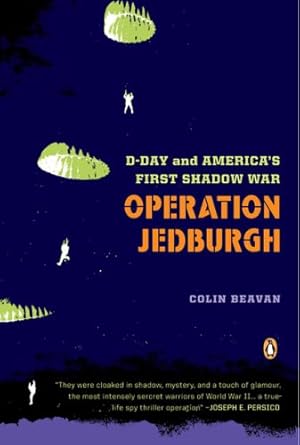 Seller image for Operation Jedburgh: D-Day and America's First Shadow War by Beavan, Colin [Paperback ] for sale by booksXpress