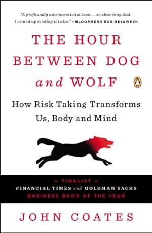 Bild des Verkufers fr The Hour Between Dog and Wolf: How Risk Taking Transforms Us, Body and Mind by Coates, John [Paperback ] zum Verkauf von booksXpress