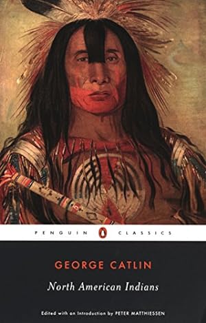 Seller image for North American Indians (Penguin Classics) by Catlin, George [Paperback ] for sale by booksXpress
