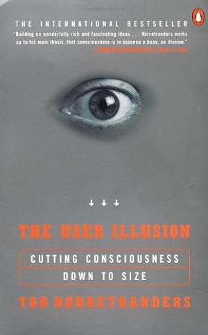 Seller image for The User Illusion: Cutting Consciousness Down to Size (Penguin Press Science) by Norretranders, Tor [Paperback ] for sale by booksXpress