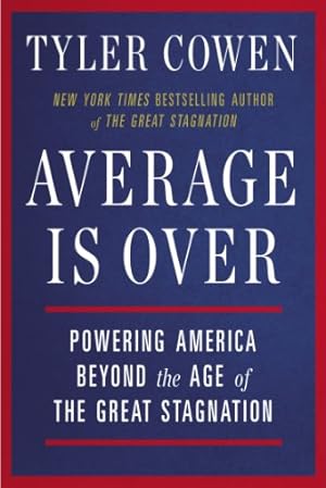 Seller image for Average Is Over: Powering America Beyond the Age of the Great Stagnation by Cowen, Tyler [Paperback ] for sale by booksXpress