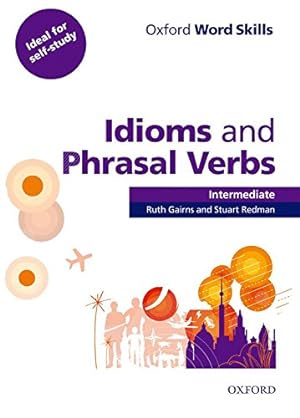 Seller image for Oxford Word Skills: Intermediate: Idioms and Phrasal Verbs Student Book with Key by Gairns, Ruth [Paperback ] for sale by booksXpress