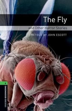 Immagine del venditore per Oxford Bookworms Library: Level 6: The Fly and Other Horror Stories (Oxford Bookworms Library. Stage 6. Fantasy & Horror) by Escott, John [Paperback ] venduto da booksXpress