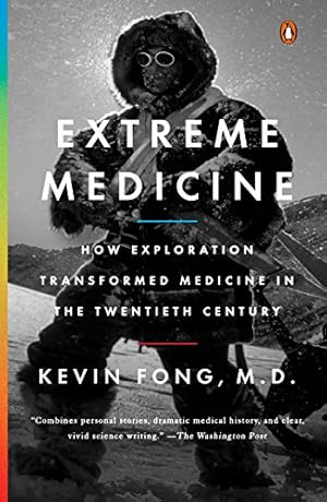 Image du vendeur pour Extreme Medicine: How Exploration Transformed Medicine in the Twentieth Century by Fong M.D., Kevin [Paperback ] mis en vente par booksXpress