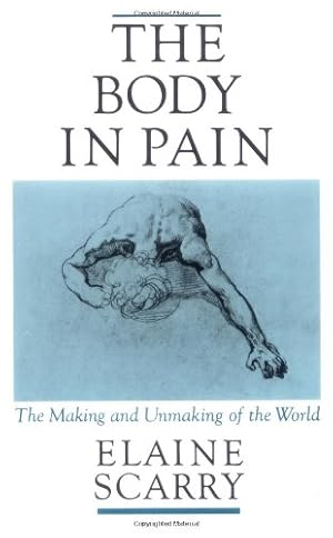 Immagine del venditore per The Body in Pain: The Making and Unmaking of the World by Scarry, Elaine [Paperback ] venduto da booksXpress