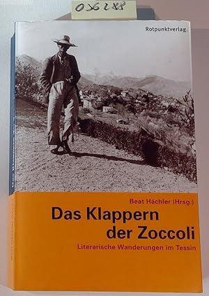 Bild des Verkufers fr Das Klappern der Zoccoli: Literarische Wanderungen im Tessin. 4., aktualisierte Auflage zum Verkauf von Antiquariat Trger