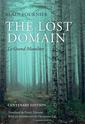 Imagen del vendedor de The Lost Domain: Le Grand Meaulnes Centenary Edition by Alain-Fournier, Davison, Frank, Lee, Hermione [Hardcover ] a la venta por booksXpress