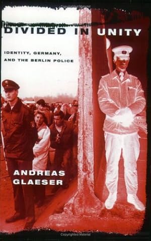 Seller image for Divided in Unity: Identity, Germany, And The Berlin Police by Glaeser, Andreas [Paperback ] for sale by booksXpress
