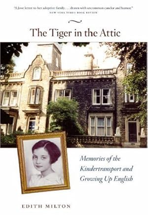 Seller image for The Tiger in the Attic: Memories of the Kindertransport and Growing Up English by Milton, Edith [Paperback ] for sale by booksXpress