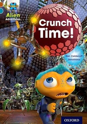 Image du vendeur pour Project X Alien Adventures: Brown Book Band, Oxford Level 9: Crunch Time! by Caldecott, Elen [Paperback ] mis en vente par booksXpress