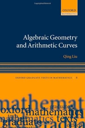 Imagen del vendedor de Algebraic Geometry and Arithmetic Curves (Oxford Graduate Texts in Mathematics) by Liu, Qing [Paperback ] a la venta por booksXpress