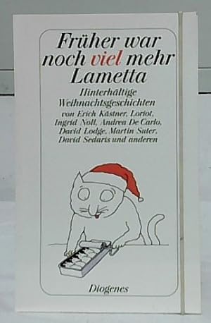 Bild des Verkufers fr Frher war noch viel mehr Lametta : hinterhltige Weihnachtsgeschichten. ausgew. von Daniel Kampa. [Von Erich Kstner .] / Diogenes-Taschenbuch ; 23677. zum Verkauf von Ralf Bnschen