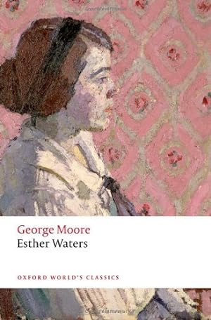 Immagine del venditore per Esther Waters (Oxford World's Classics) by Moore, George, Regan, Stephen [Paperback ] venduto da booksXpress