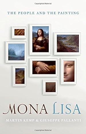Immagine del venditore per Mona Lisa: The People and the Painting by Pallanti, Giuseppe, Kemp, Martin [Hardcover ] venduto da booksXpress
