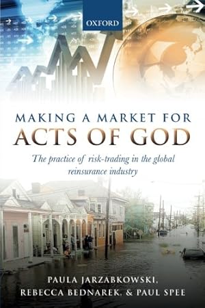 Immagine del venditore per Making a Market for Acts of God: The Practice of Risk Trading in the Global Reinsurance Industry by Jarzabkowski, Paula, Bednarek, Rebecca, Spee, Paul [Paperback ] venduto da booksXpress