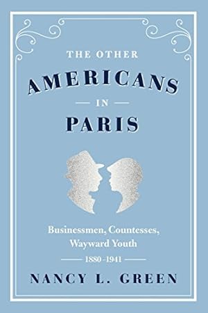 Image du vendeur pour The Other Americans in Paris: Businessmen, Countesses, Wayward Youth, 1880-1941 by Green, Nancy L. [Paperback ] mis en vente par booksXpress